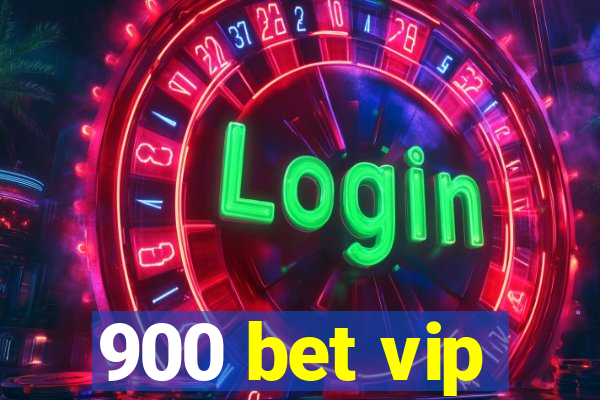 900 bet vip